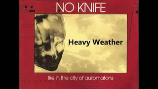 Watch No Knife Heavy Weather video