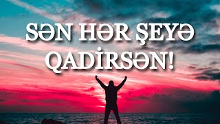 Özünəinam Üçün Meditasiya. Sən Hər Şeyə Qadirsən