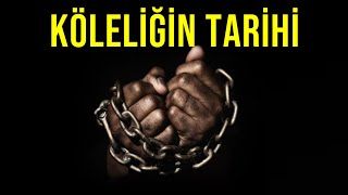 Köleli̇ği̇n Tari̇hi̇ - İnsan Satmak
