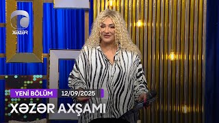 Xəzər Axşamı - Kazımcan, İlkin Fuad, Aygül Arzum 12.09.2025