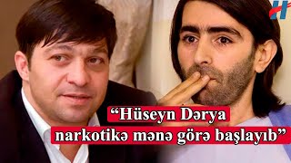 Elşad Xose Hüseyn Dərya Narkotikə Mənə Görə Başlamışdı