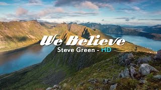 Watch Steve Green We Believe video