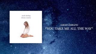 Watch Sarah Darling You Take Me All The Way video
