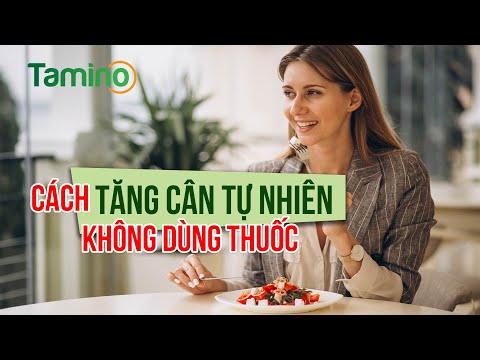 Cách tăng cân tự nhiên tại nhà không dùng thuốc an toàn hiệu quả dành cho người gầy