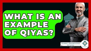 What Is An Example Of Qiyas? - Islamic Knowledge Network