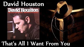 Watch David Houston Thats All I Want From You video