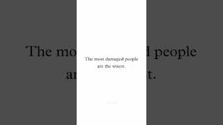 The Loneliest People Are The Kindest. The Saddest People Smile The Brightest The Most Damaged People