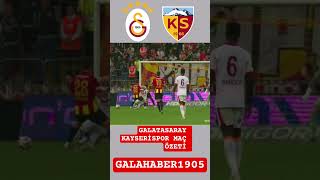 Galatasaray Kayserispor Maç Özeti