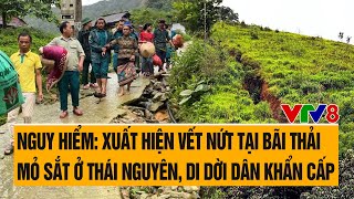 Nguy Hiểm Xuất Hiện Vết Nứt Tại Bãi Thải Mỏ Sắt Ở Thái Nguyên, Di Dời Dân Khẩn Cấp