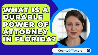 What Is A Durable Power Of Attorney In Florida? - Countyoffice