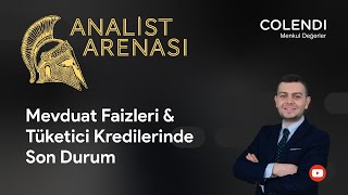 Mevduat Faizleri & Tüketici Kredilerinde Son Durum İbrahim Şişman
