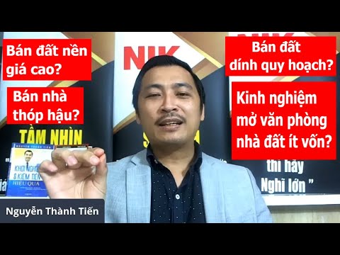 Mẹo kinh doanh môi giới nhà đất đông khách - Cách bán nhà & đất nhanh nhất - Nguyễn Thành Tiến