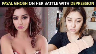 Payal Ghosh On Depression Was In A Very Critical Mental Condition And Had To Fight For Life