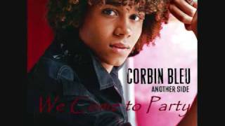 Watch Corbin Bleu We Come To Party video