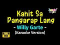 Kahit Sa Pangarap Lang - Willy Garte (Karaoke Version)