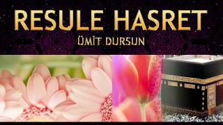 İlahi - Ümit Dursun - Bu yaralı gönül Resule Hasret  ( Benim bu hasretim yürek d