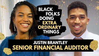 Black Folks Doing Extraordinary Things: Justin Brantley - Senior Financial Auditor