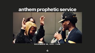 Anthem Prophetic Service || December 26, 2021 || 11am