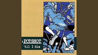 Watch Potshot Are You Satisfied video