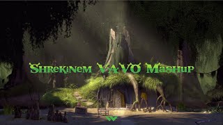 Shrekinem Vavo Mashup