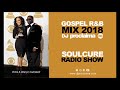 Gospel R&B Music 2018 - DJ Proclaima Soulcure Radio Show 26th Oct