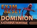 Ex3m Reset || DEFINITELY NOT DOMINION KATARINA MONTAGE || League Of Legends