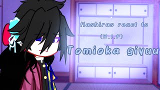 ||Hashira a react to Tomioka giyuu|| W.I.P||