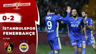 İstanbulspor 0-2 Fenerbahçe Maç Özeti (Ziraat Türkiye Kupası 5.Tur) 18.12.2019