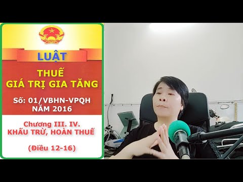 Luật Thuế GTGT 2016 - Chương 3-4. KHẤU TRỪ, HOÀN THUẾ (Điều 12-16)