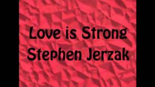 Watch Stephen Jerzak Love Is Strong video