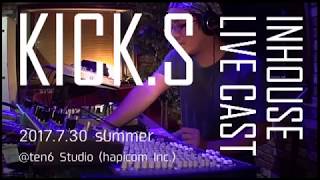 Kick.s Live Ten6 Studio Live Recording July.30, 2017