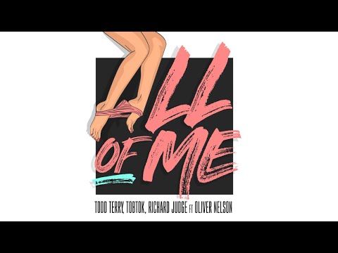 Todd Terry, Tobtok, Richard Judge, Oliver Nelson - All of Me (feat. Oliver Nelson)