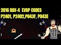 2016 RAV-4 EVAP CODES P2401, P2402, P043F, P043E