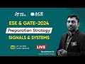 Signals & Systems | Preparation Strategy for GATE & ESE 2024 (ECE, EEE, & INST) | ACE Online Live