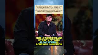 Charlie Sheen Reveals Sleeping With 47,000 Women Shocking Interview
