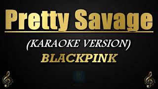 Pretty Savage - BLACKPINK (Karaoke/Instrumental)