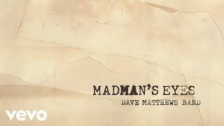 Watch Dave Matthews Band Madmans Eyes video