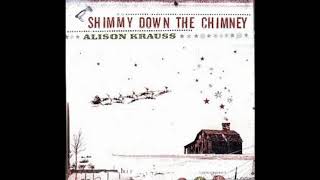 Watch Alison Krauss Shimmy Down The Chimney fill Up My Stocking video