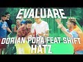 Evaluare - Dorian Popa feat. SHIFT - HATZ ( Official Video )
