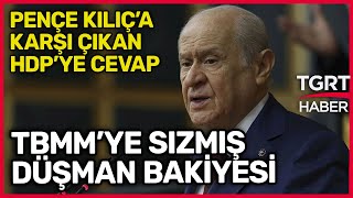 Bahçeliden Pençe-Kılıça Karşı Çıkan Hdpye Hdp Tbmmye Sızmış Düşman Bakiyesidir - Tgrt Haber