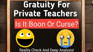 Gratuity Benefit For Private Teacher Is It A Boon Or Curse?