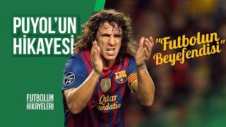 Futbolun Beyefendisi Carles Puyolun Hikayesi