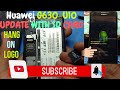 54Huawei G630-U10 Firmware Update | With Sd Card | Flashing | Hang On Logo | Then Restart | Solution