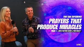 You Can Produce Prayers That Produce Miracles | Kevin & Pam Begley