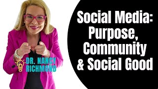 The Truth About Social Media: Purpose, Community and Social Good