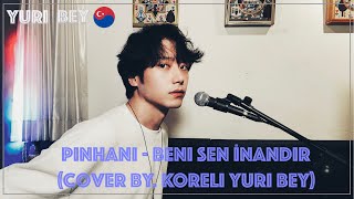 Pinhani - Beni Sen İnandırㅣCover by. Koreli Yuri bey