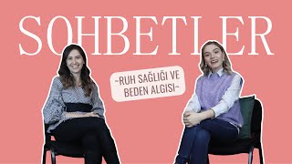 Sohbetler 3 Ruh Sağlığı Ve Beden Algısı - Uzm. Klinik Psk. Selen Demir