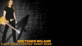 Watch Gretchen Wilson I Got Your Country Right Here video