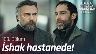 İshak Hastanede Gövde Gösterisi Yapıyor - Eşkıya Dünyaya Hükümdar Olmaz 183. Bölüm