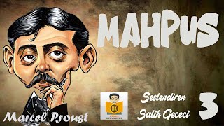 Mahpus Kayıp Zamanın İzinde 5.Kitap - Marcel Proust Sesli Kitap 3.Parça Salih Gececi